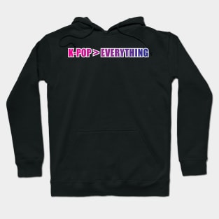 K-Pop (is greater than) Everything Hoodie